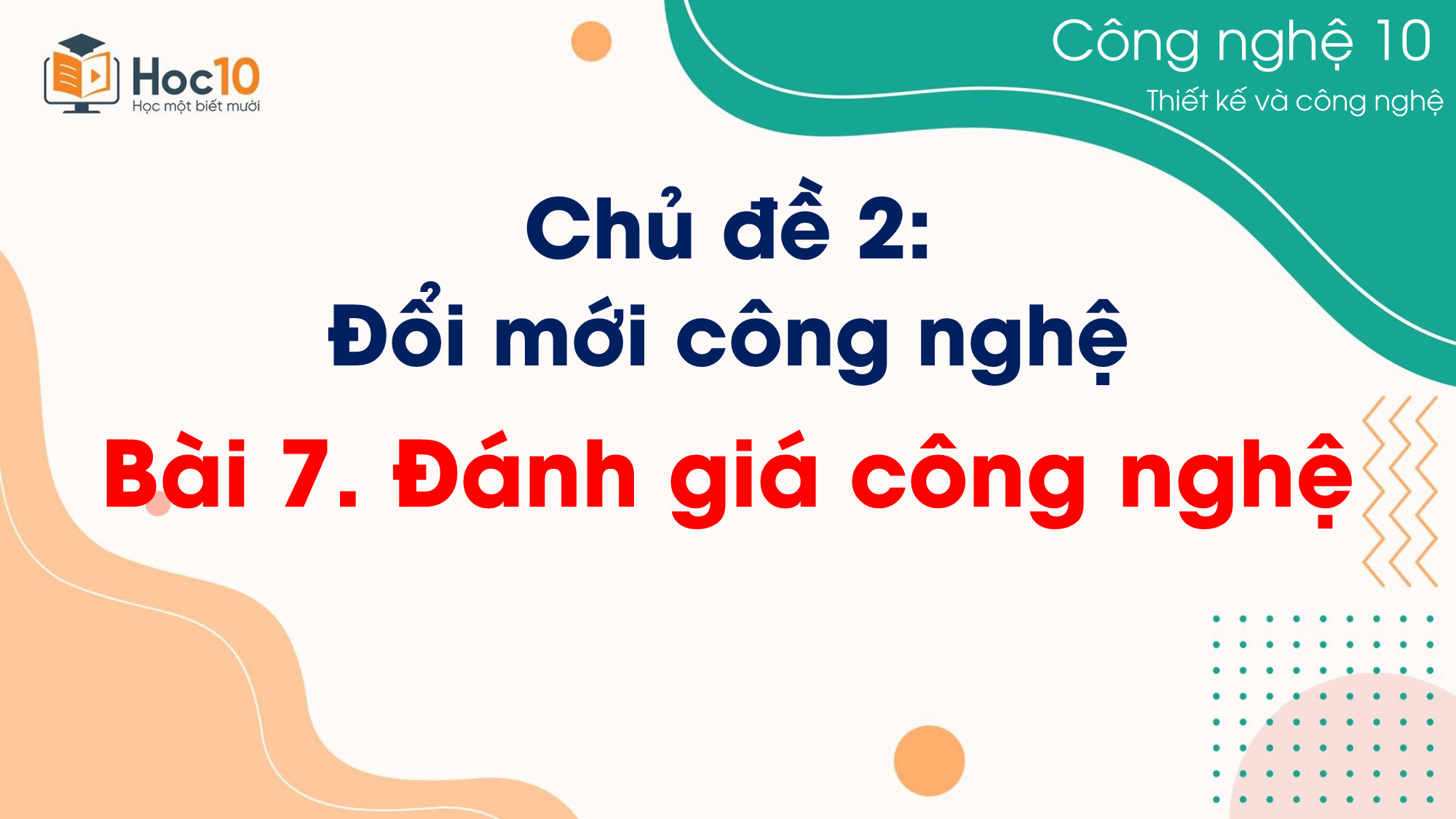CN Thiết kế và Công nghệ - Bài 7 Đánh giá công nghệ